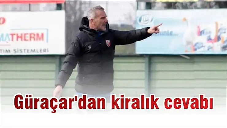 Güraçar'dan kiralık cevabı