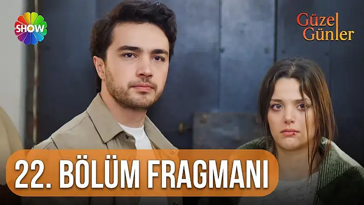 Güzel Günler yeni bölüm yayınlandı!