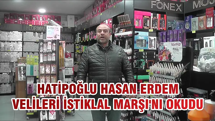 HATİPOĞLU HASAN ERDEM VELİLERİ İSTİKLAL MARŞI'NI OKUDU