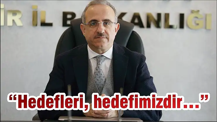 'Hedefleri, hedefimizdir…'
