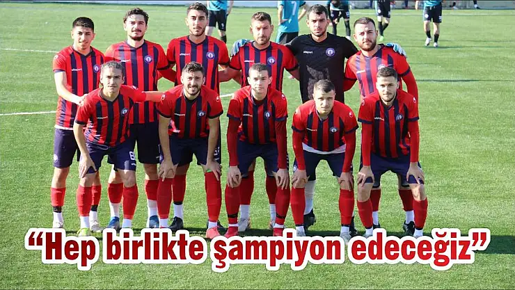 'Hep birlikte şampiyon edeceğiz'