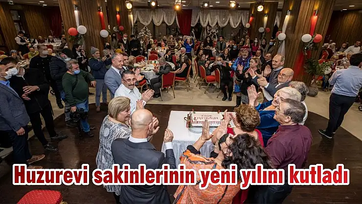 Huzurevi sakinlerinin yeni yılını kutladı