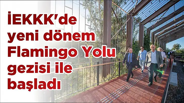 İEKKK’de yeni dönem Flamingo Yolu gezisi ile başladı