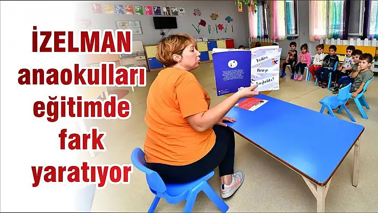 İZELMAN anaokulları eğitimde fark yaratıyor