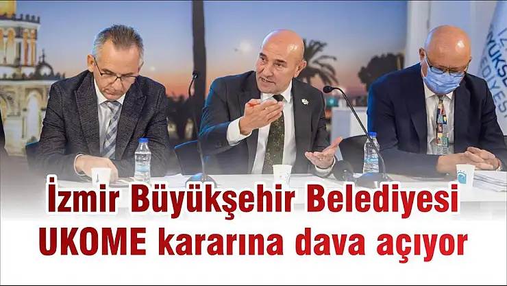 İzmir Büyükşehir Belediyesi UKOME kararına dava açıyor