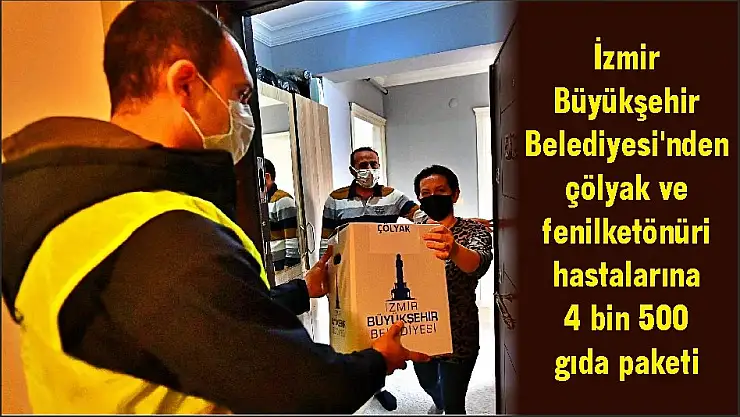 İzmir Büyükşehir Belediyesi'nden çölyak ve fenilketönüri hastalarına 4 bin 500 gıda paketi