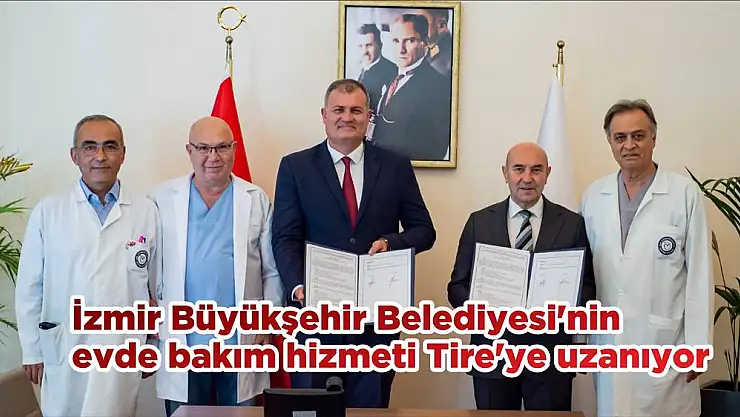 İzmir Büyükşehir Belediyesi'nin evde bakım hizmeti Tire'ye uzanıyor