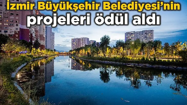 İzmir Büyükşehir Belediyesi'nin projeleri ödül aldı