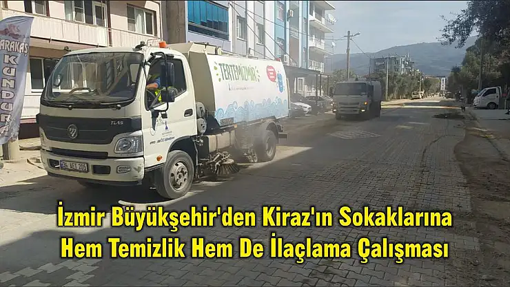 İzmir Büyükşehir'den Kiraz'ın Sokaklarına Hem Temizlik Hem De İlaçlama Çalışması