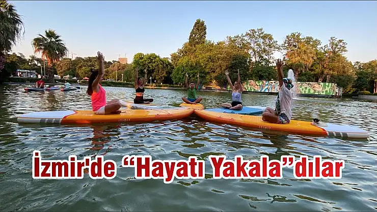 İzmir'de 'Hayatı Yakala'dılar