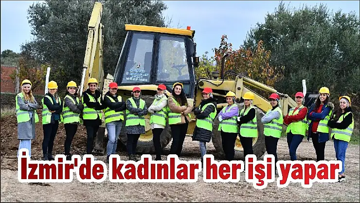 İzmir’de kadınlar her işi yapar