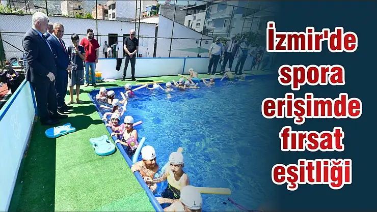 İzmir'de spora erişimde fırsat eşitliği