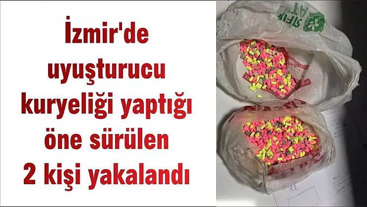 İzmir’de uyuşturucu kuryeliği yaptığı öne sürülen 2 kişi yakalandı