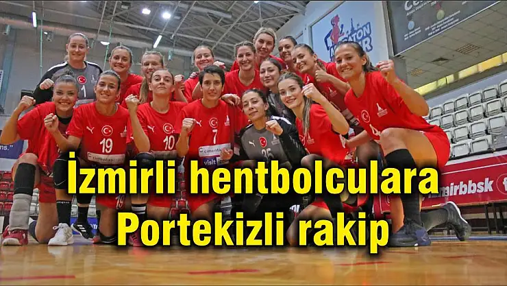 İzmirli hentbolculara Portekizli rakip