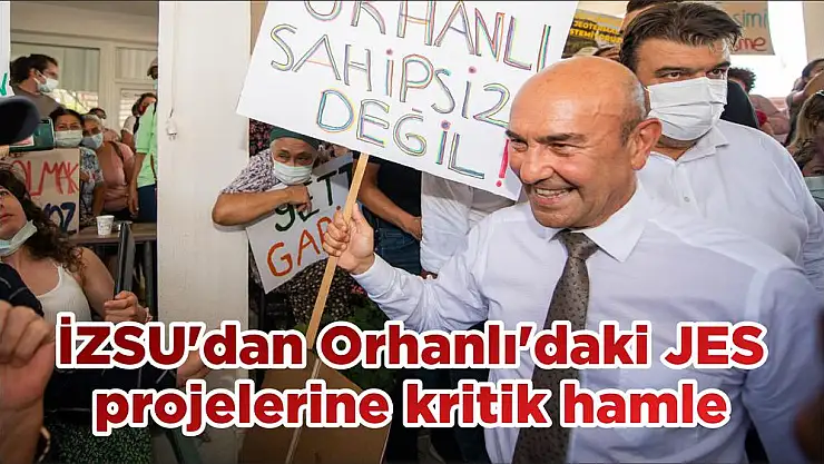 İZSU'dan Orhanlı'daki JES projelerine kritik hamle