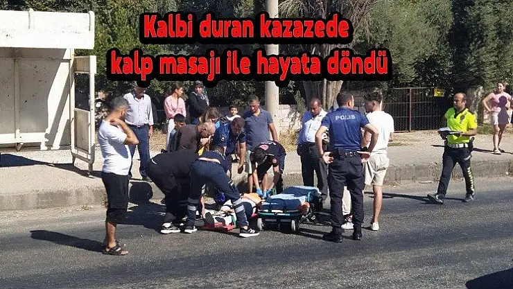 Kalbi duran kazazede olay yerinde hayata döndürüldü