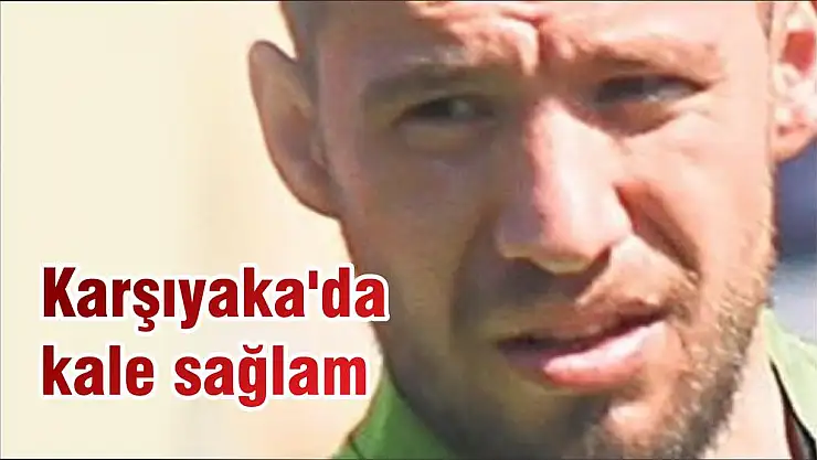 Karşıyaka'da kale sağlam