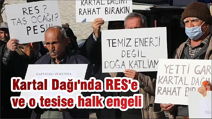 Kartal Dağı’nda RES’e ve o tesise halk engeli