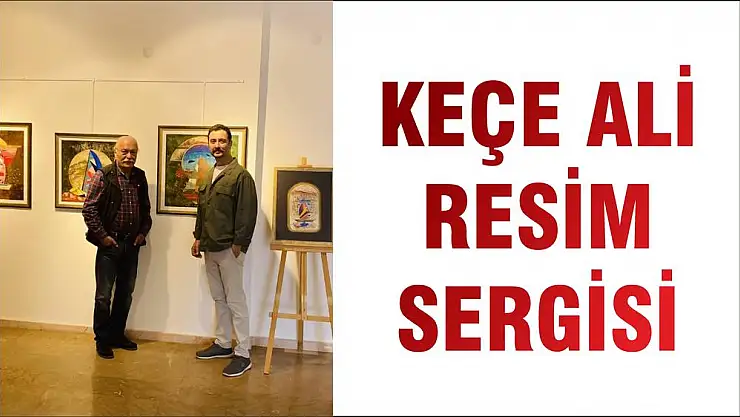 KEÇE ALİ RESİM SERGİSİ