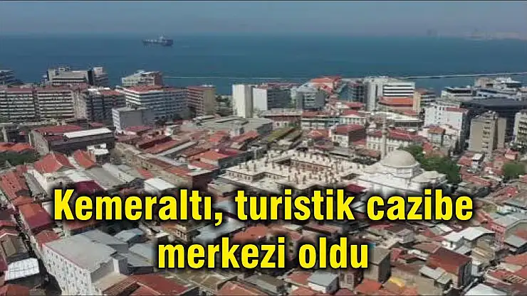 Kemeraltı, turistik cazibe merkezi oldu