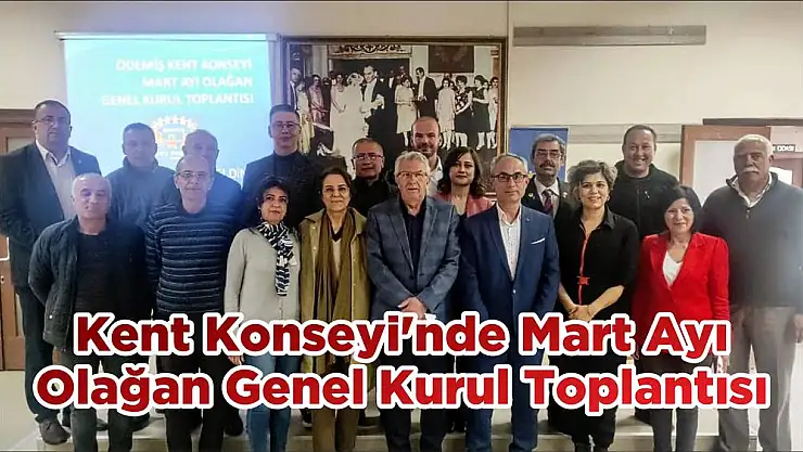 Kent Konseyi'nde Mart Ayı Olağan Genel Kurul Toplantısı