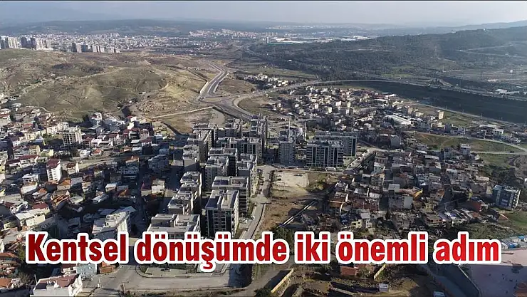 Kentsel dönüşümde iki önemli adım