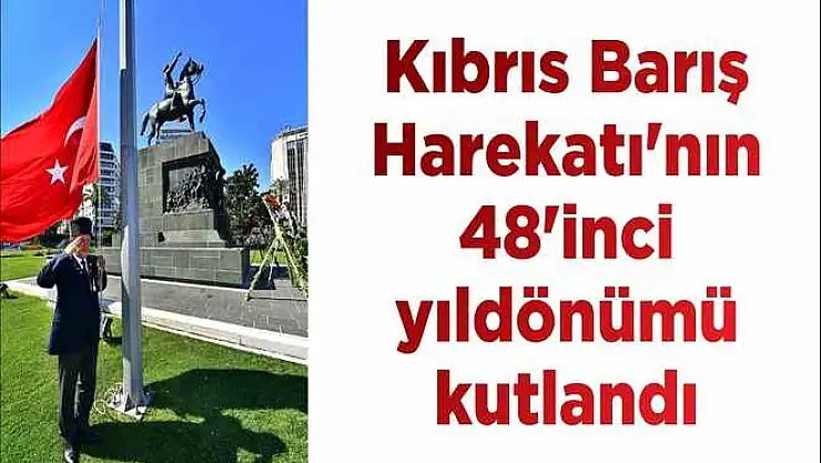 Kıbrıs Barış Harekatı'nın 48'inci yıldönümü kutlandı