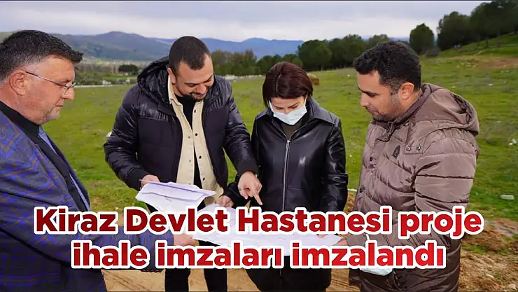 Kiraz Devlet Hastanesi proje ihale imzaları imzalandı