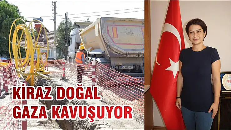 KİRAZ DOĞALGAZ’A KAVUŞUYOR