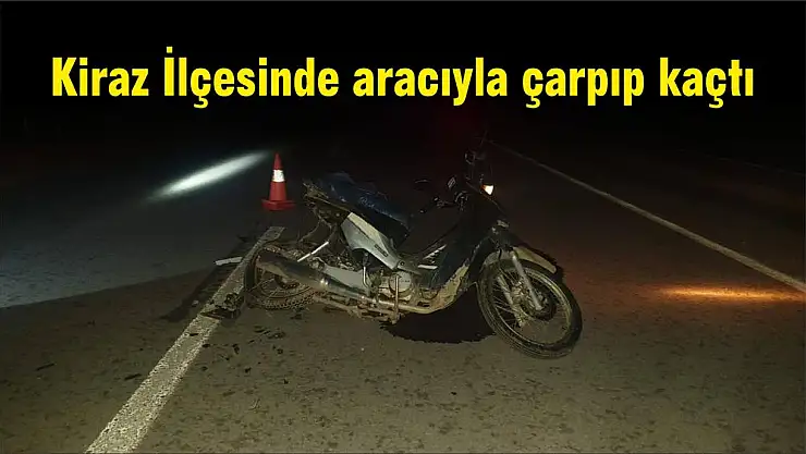 Kiraz İlçesinde aracıyla çarpıp kaçtı