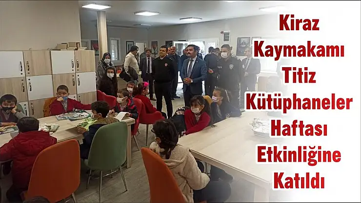 Kiraz Kaymakamı Titiz Kütüphaneler Haftası Etkinliğine Katıldı