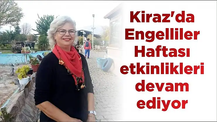 Kiraz'da Engelliler Haftası etkinlikleri devam ediyor