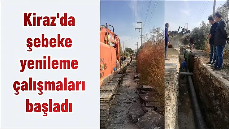 Kiraz'da şebeke yenileme çalışmaları başladı