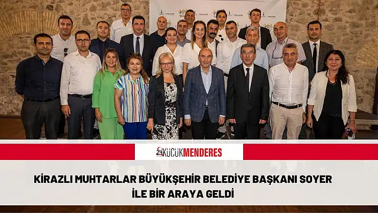 Kirazlı Muhtarlar Büyükşehir Belediye Başkanı Soyer ile bir araya geldi