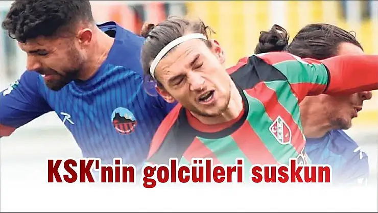 KSK'nin golcüleri suskun