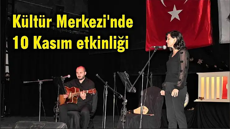 Kültür Merkezi'nde 10 Kasım etkinliği