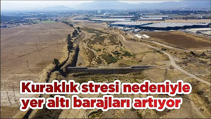 Kuraklık stresi nedeniyle yer altı barajları artıyor