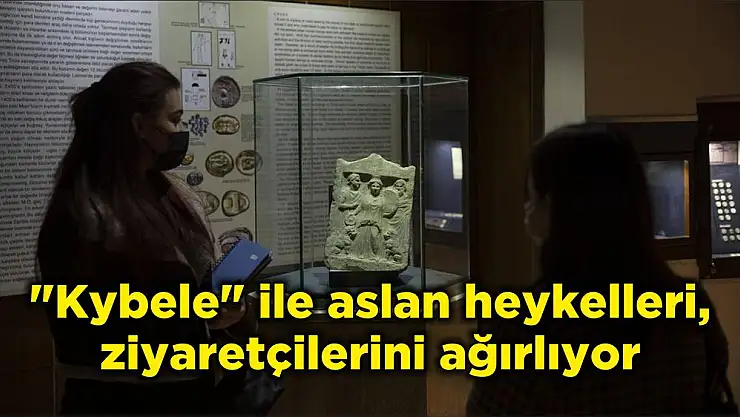“Kybele” ile aslan heykelleri, ziyaretçilerini ağırlıyor