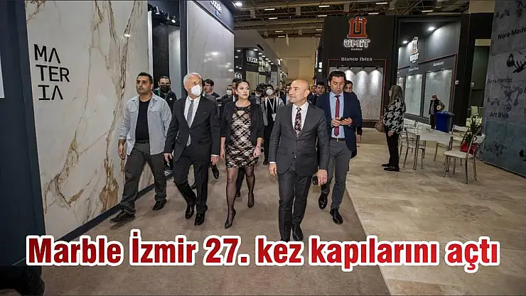 Marble İzmir 27. kez kapılarını açtı