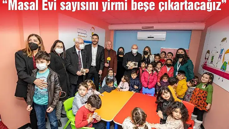 'Masal Evi sayısını yirmi beşe çıkartacağız'