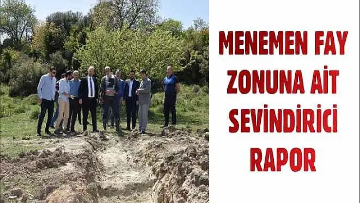MENEMEN FAY ZONUNA AİT SEVİNDİRİCİ RAPOR
