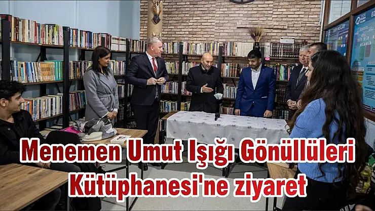 Menemen Umut Işığı Gönüllüleri Kütüphanesi'ne ziyaret