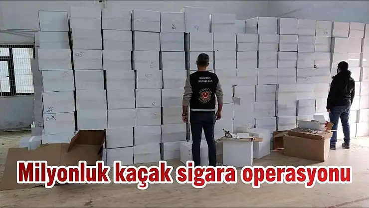 Milyonluk kaçak sigara operasyonu