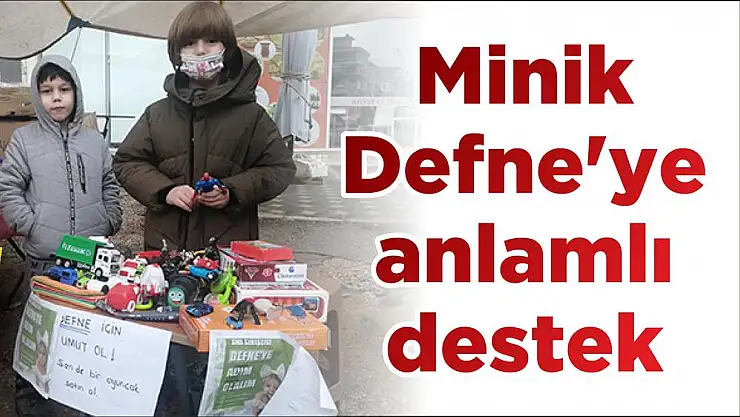 Minik Defne'ye anlamlı destek