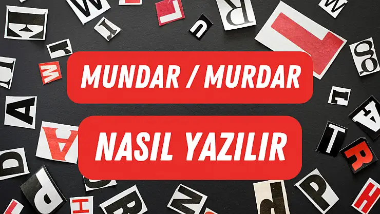 Mundar mı, Murdar mı? Nasıl Yazılır?