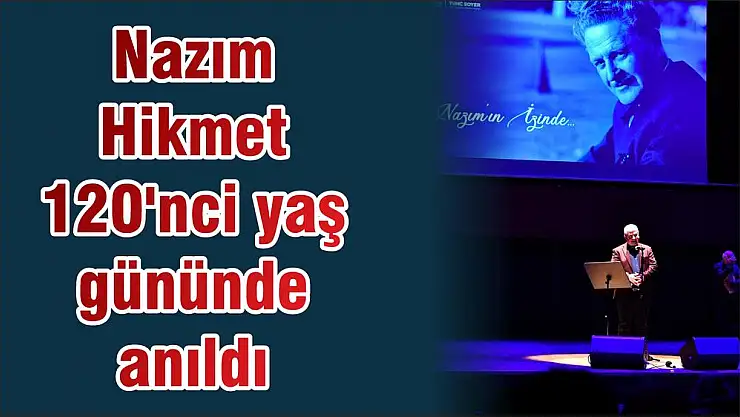 Nazım Hikmet 120’nci yaş gününde anıldı