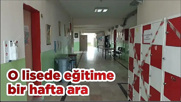 O lisede eğitime bir hafta ara