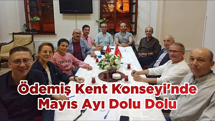 Ödemiş Kent Konseyi'nde Mayıs Ayı Dolu Dolu