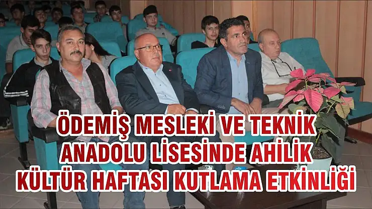 ÖDEMİŞ MESLEKİ VE TEKNİK ANADOLU LİSESİNDE AHİLİK KÜLTÜR HAFTASI KUTLAMA ETKİNLİĞİ