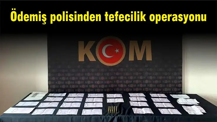 Ödemiş polisinden tefecilik operasyonu